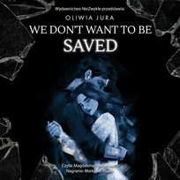 We Don't Want to be Saved - audiobook Jura Oliwia