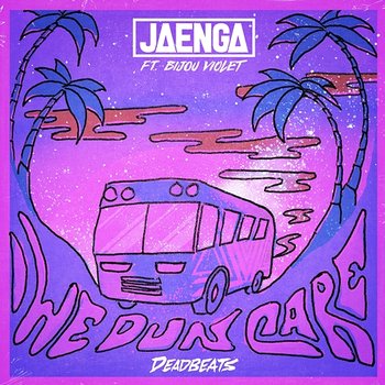 We Dun Care - Jaenga feat. Bijou Violet