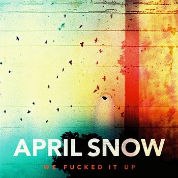 We Fucked It Up - April Snow