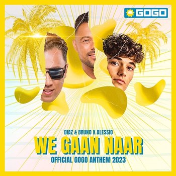 We Gaan Naar (GOGO Anthem 2023) - Diaz & Bruno feat. Alessio, Avenue