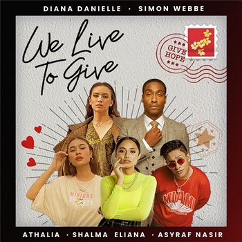 We Live To Give - Athalia, Diana Danielle, Shalma Eliana feat. Simon Webbe, ASYRAF NASIR