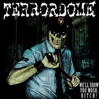We'll Show You Mosh Bitch! Terrordome