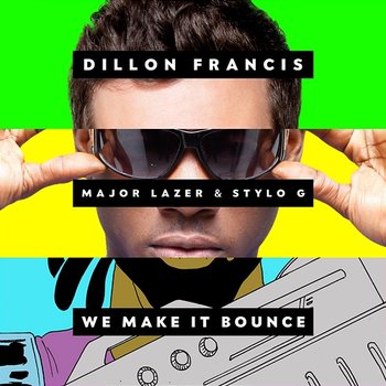 We Make It Bounce - Dillon Francis feat. Major Lazer & Stylo G