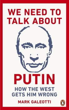 We Need to Talk About Putin - Galeotti Mark