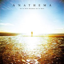 We're Here Because We're Here Anathema