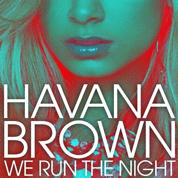 We Run The Night - Havana Brown