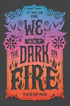 We Set the Dark on Fire - Mejia Tehlor Kay