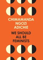 We Should All Be Feminists Adichie Chimamanda Ngozi