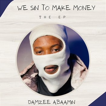 We Sin To Make Money - Damzee Abaamin