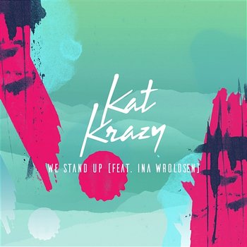 We Stand Up - Kat Krazy feat. Ina Wroldsen