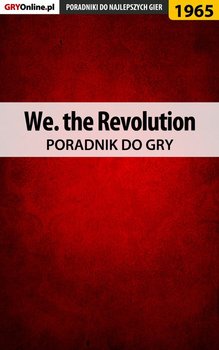 We. the Revolution - poradnik do gry - Misztal Grzegorz Alban3k