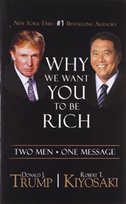 We Want You to be Rich Kiyosaki Robert T., Trump Donald