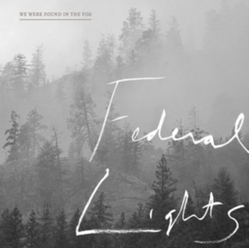 We Were Found In The Fog - Federal Lights