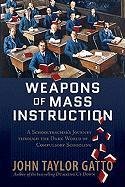 Weapons of Mass Instruction - Gatto John Taylor