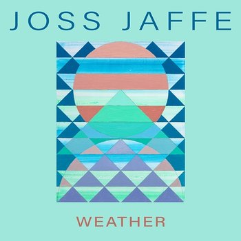 Weather - Joss Jaffe