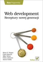 Web development. Receptury nowej generacji Weber Mike, Johnson Chris, Hogan Brian P., Warren Chris