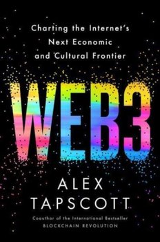 Web3: Charting the Internet's Next Economic and Cultural Frontier - Tapscott Alex