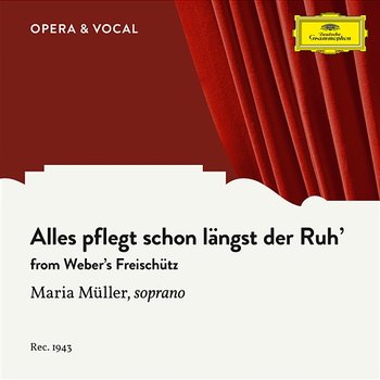 Weber: Alles pflegt schon längst der Ruh' - Maria Müller, Städtisches Orchester Berlin, Robert Heger