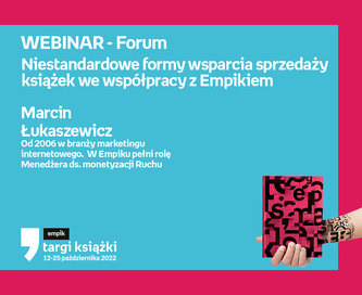 WEBINAR „Niestandardowe formy wsparcia sprzedaży książek we współpracy z Empikiem” – FORUM – Targi Książki    