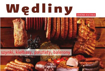 Wędliny. Szynki, kiełbasy, pasztety, balerony - Wolski Franciszek