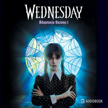 Wednesday. Adaptacja Sezonu 1 - audiobook - Mejia Tehlor Kay