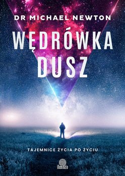 Wędrówka dusz. Tajemnice życia po życiu - Newton Michael