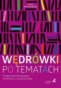 Wędrówki po tematach. Przygotowanie do egzaminu ósmoklasisty z języka polskiego - Michałkiewicz Teresa