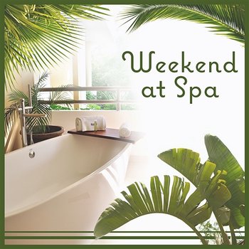 Weekend at Spa: Calm Sounds for Massage, Blissful Relaxation, Essential Treatments, Distress Hypnosis, Wellness & Restoring - Wellness Sounds Relaxation Paradise