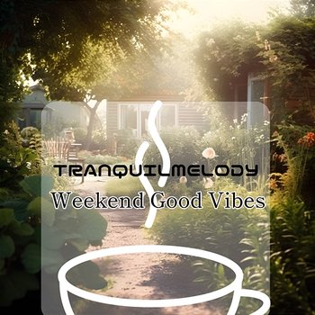 Weekend Good Vibes - Tranquil Melody