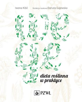 Wege. Dieta roślinna w praktyce - Kibil Iwona