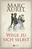 Wege zu sich selbst Marc Aurel