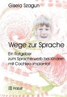 Wege Zur Sprache: Ein Ratgeber Zum Spracherwerb Bei Kindern Mit Cochlea ...