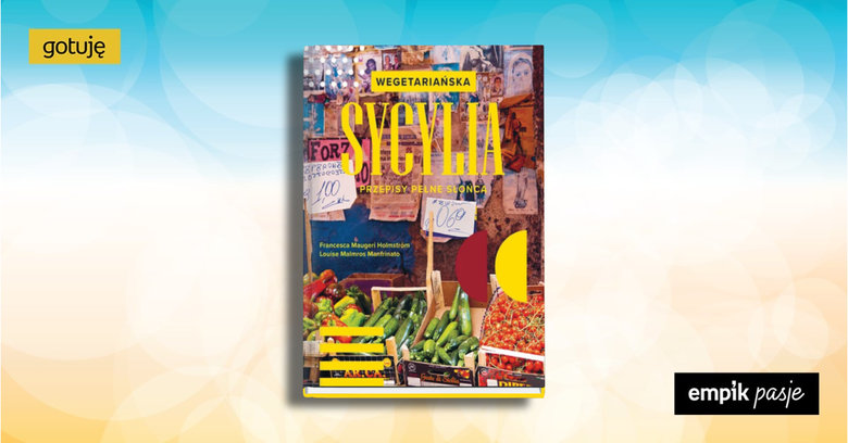 „Wegetariańska Sycylia” – recenzja książki łączącej sycylijskie słońce ze szwedzką prostotą  