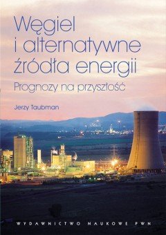 Węgiel i alternatywne źródła energii. Prognozy na przyszłość - Taubman Jerzy