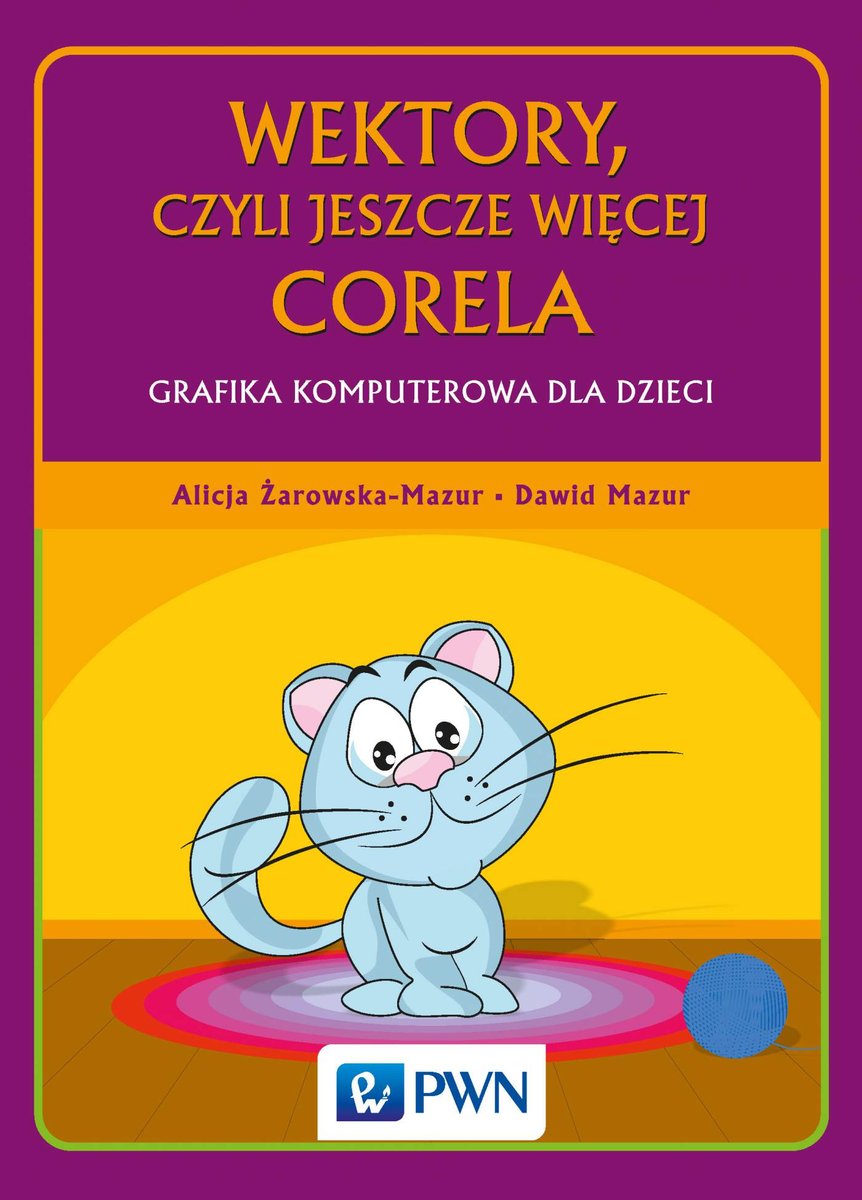 Wektory, czyli jeszcze więcej Corela. Grafika komputerowa dla dzieci - ebook mobi
