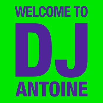 Welcome To Dj Antoine - DJ Antoine