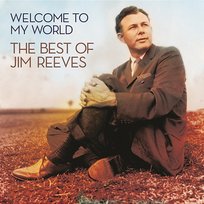 Welcome To My World: The Best Of Jim Reeves Jim Reeves