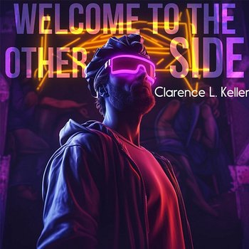 Welcome To The Other Side - Clarence L. Keller