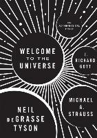 Welcome to the Universe Strauss Michael A., Tyson Neil Degrasse, Gott Richard J.
