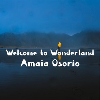 Welcome to Wonderland - Amaia Osorio