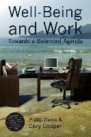 Well-Being and Work: Towards a Balanced Agenda - Dewe P., Cooper C.