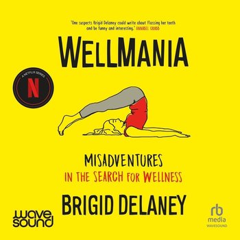 Wellmania - Brigid Delaney