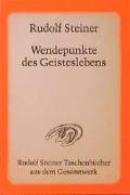 Wendepunkte des Geisteslebens - Steiner Rudolf