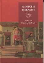 Weneckie tęsknoty Pollakówna Joanna