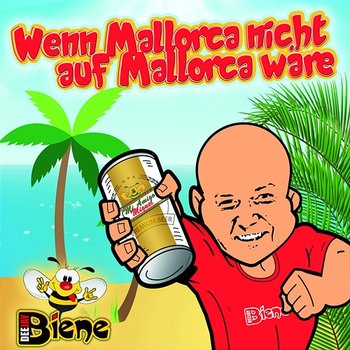 Wenn Mallorca nicht auf Mallorca wäre - DJ Biene