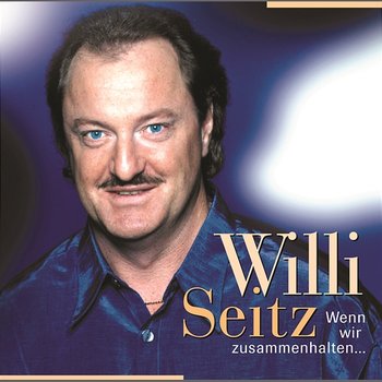 Wenn wir zusammenhalten.... - Willi Seitz