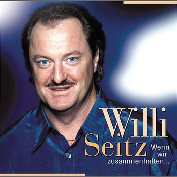 Wenn wir zusammenhalten.... - Willi Seitz