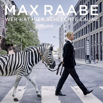 Wer hat hier schlechte Laune - Max Raabe, Palast Orchester