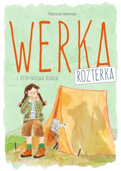 Werka Rozterka i kempingowa niania - Hermes Patricia