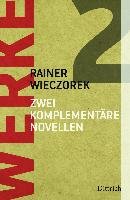 Werke 2. Zwei komplementäre Novellen - Wieczorek Rainer